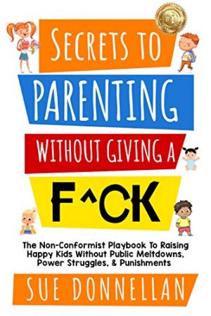 Cover for Secrets to Parenting without Giving a F^ck